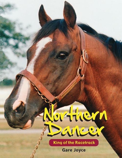 Northern Dancer: King of the Racetrack