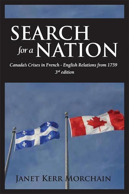 Search for a Nation: Canadas Crises in French - English Relations from 1759