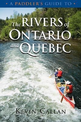 A Paddlers Guide to the Rivers of Ontario and Quebec