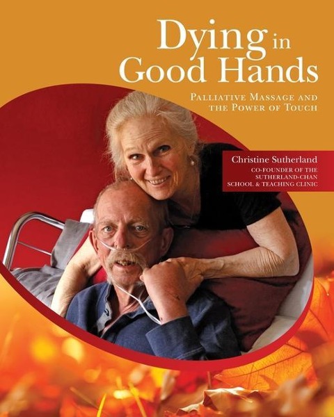 Dying in Good Hands: Palliative Massage and the Power of Touch