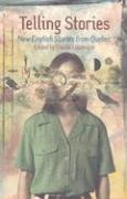 Telling Stories: New English Stories from Quebec