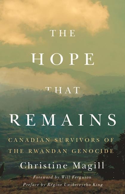 The Hope That Remains: Canadian Survivors of the Rwandan Genocide