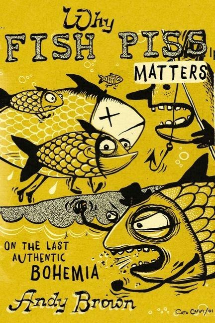 Why Fish Piss Matters: On the Last Authentic Bohemia