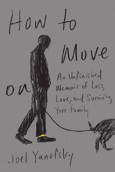 How to Move on: An Unfinished Memoir of Loss, Love, and Surviving Your Family