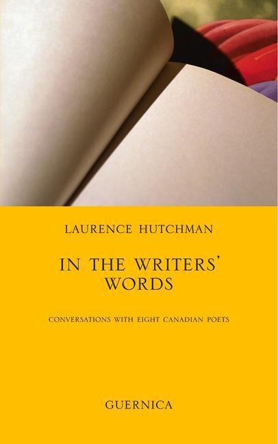 In the Writers Words: Conversations with Eight Canadian Poets Volume 58