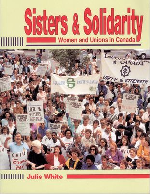 Sisters and Solidarity: Women in Unions in Canada