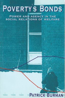Poverty's Bonds: Power and Agency in the Social Relations of Welfare