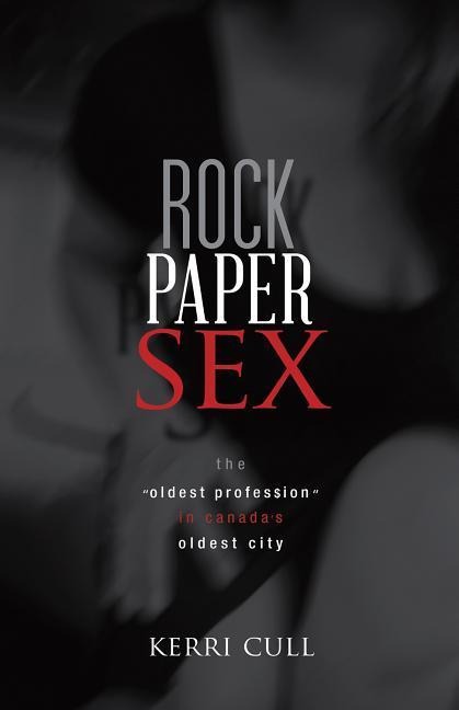 Rock Paper Sex The Oldest Profession in Canada's Oldest City