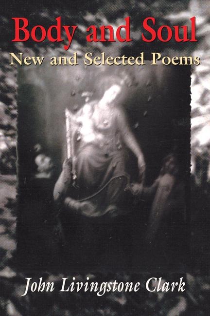 Body and Soul: New and Selected Poems