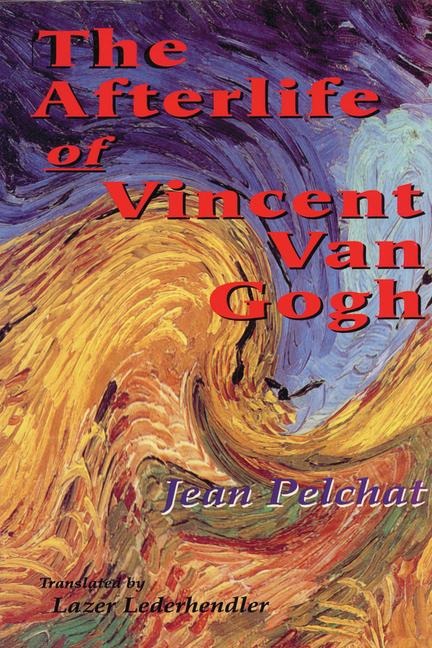 The Afterlife of Vincent Van Gogh