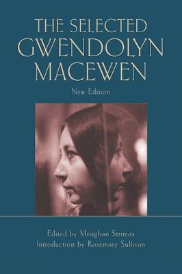 The Selected Gwendolyn Macewen: New Edition