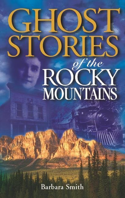 Ghost Stories of the Rocky Mountains: Volume I