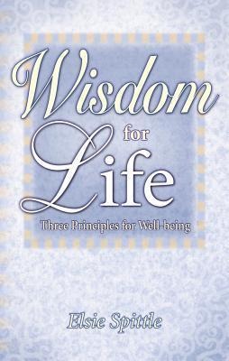 Wisdom for Life: Three Principles for Well-Being