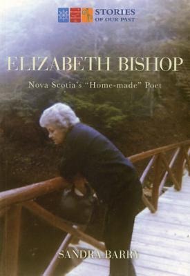 Elizabeth Bishop: Nova Scotias Home-Made Poet