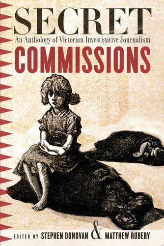 Secret Commissions An Anthology of Victorian Investigative Journalism