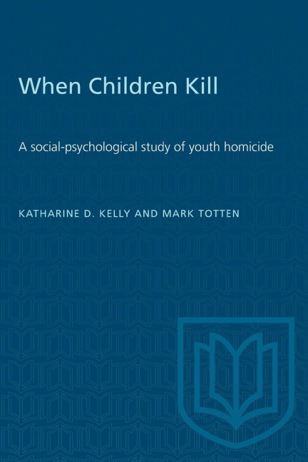 When Children Kill: A Social-Psychological Study of Youth Homicide