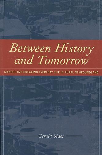 Between History and Tomorrow: Making and Breaking Everyday Life in Newfoundland