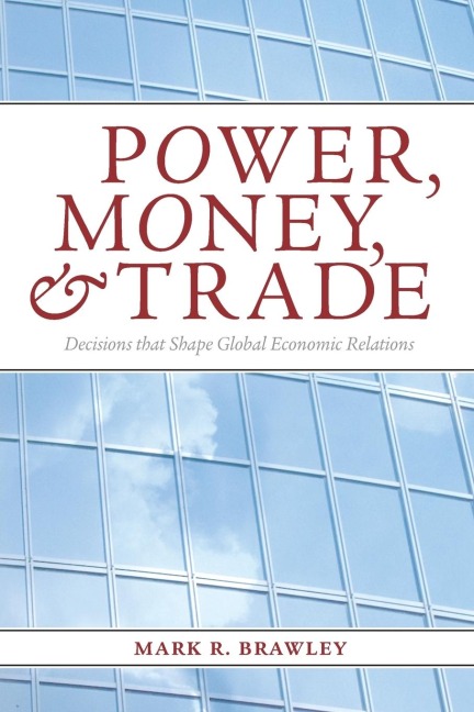 Power, Money, and Trade: Decisions That Shape Global Economic Relations
