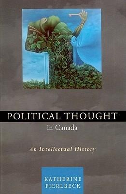 Political Thought in Canada: An Intellectual History