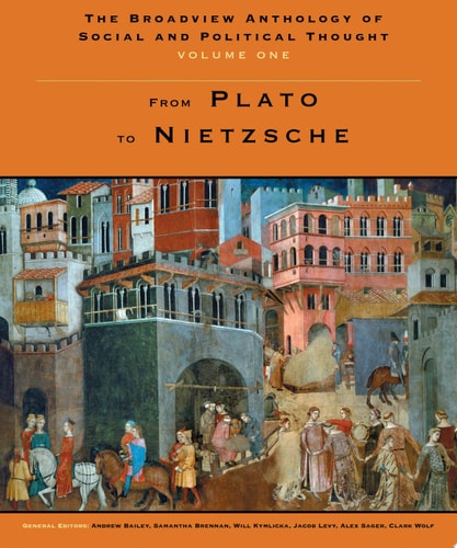The Broadview Anthology of Social and Political Thought - Volume 1: From Plato to Nietzsche