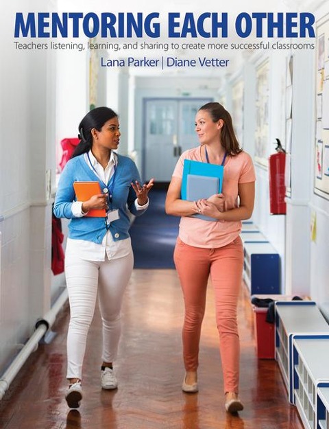 Mentoring Each Other: Teachers Listening, Learning, and Sharing to Create More Successful Classrooms