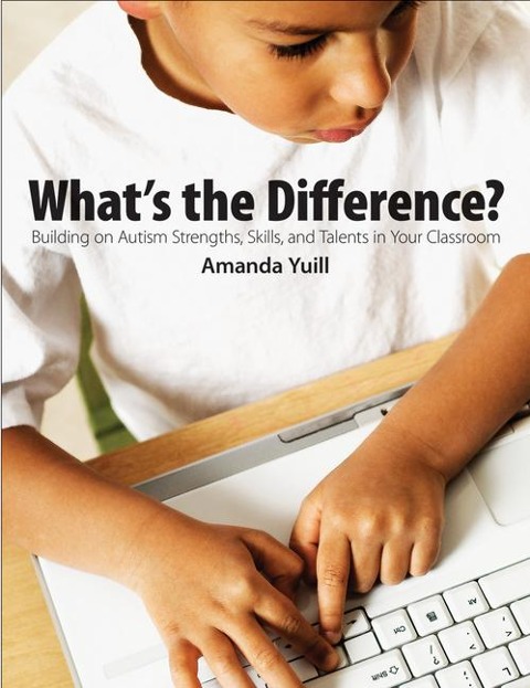 Whats the Difference?: Building on Autism Strengths, Skills, and Talents in Your Classroom