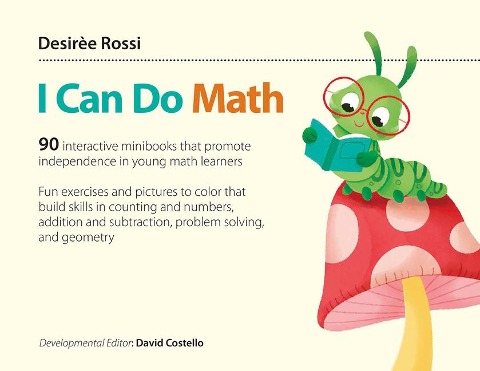 I Can Do Math: 90 Interactive Minibooks That Promote Independence in Young Math Learners