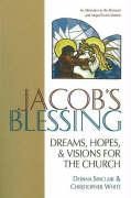 Jacobs Blessing: Dreams, Hopes and Visions for the Church