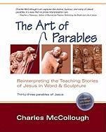 The Art of Parables: Reinterpreting the Teaching Stories of Jesus in Word and Sculpture [With CDROM]