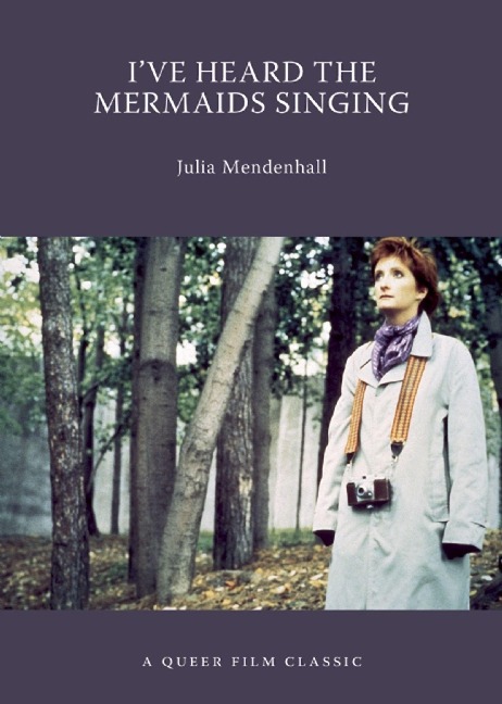 Ive Heard the Mermaids Singing: A Queer Film Classic