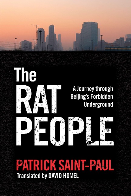 The Rat People: A Journey Through Beijings Forbidden Underground