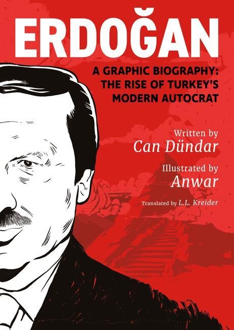 Erdo&#287;an: A Graphic Biography: The Rise of Turkey's Modern Autocrat