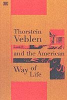 Thorstein Veblen and the American Way of Life