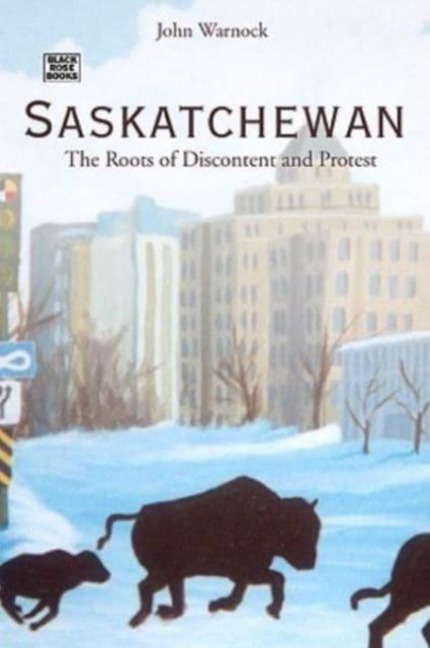 Saskatchewan: The Roots of Discontent and Progress