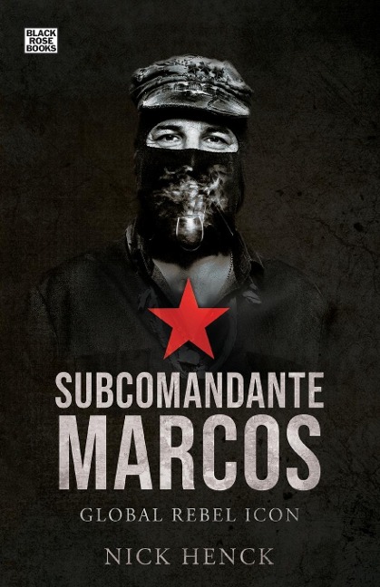 Subcomandante Marcos: Global Rebel Icon
