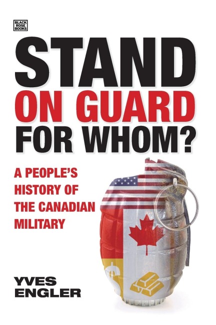 Stand on Guard for Whom?: A People's History of the Canadian Military