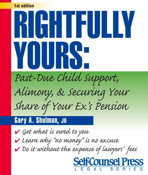 Rightfully Yours: How to Get Past-Due Child Support, Alimony, and Your Exs Pension
