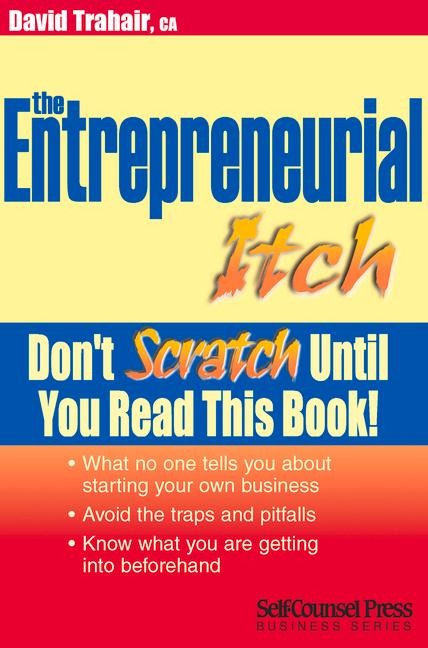 The Entrepreneurial Itch: Dont Scratch Until You Read This Book