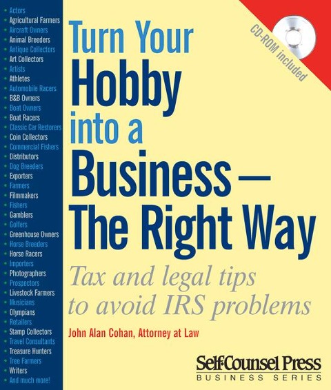 Turn Your Hobby Into a Business - The Right Way: Tax and Legal Tips to Avoid IRS Problems