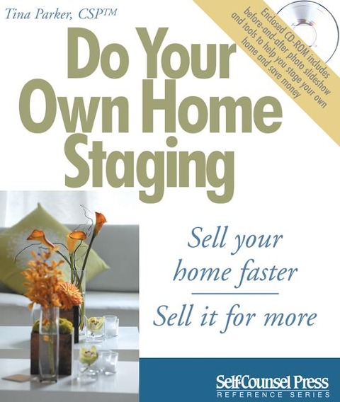 Do Your Own Home Staging: Sell Your Home Faster, Sell It for More