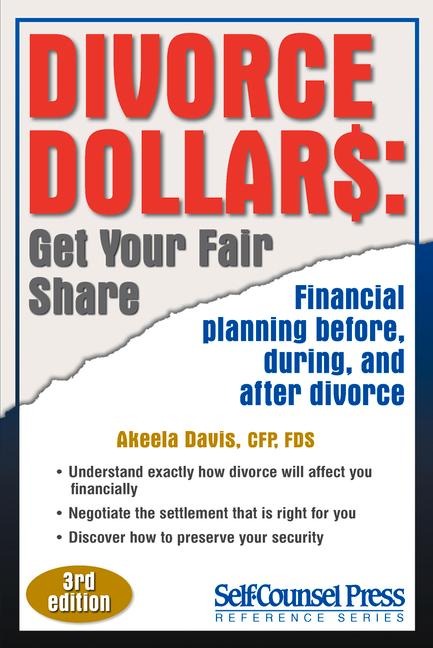 Divorce Dollars: Get Your Fair Share: Financial Planning Before, During, and After Divorce