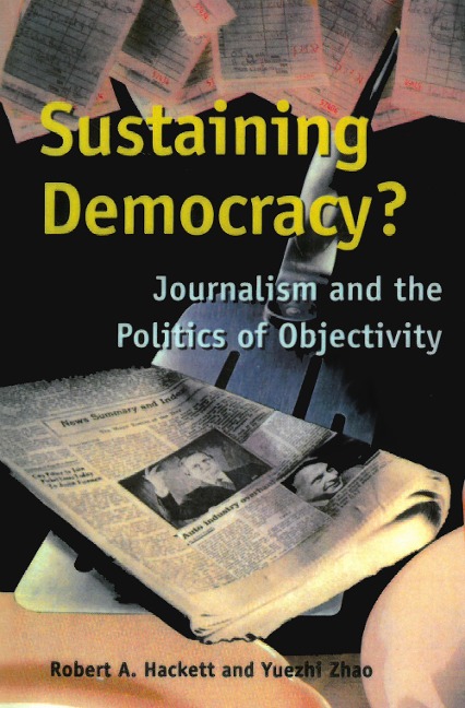 Sustaining Democracy?: Journalism and the Politics of Objectivity