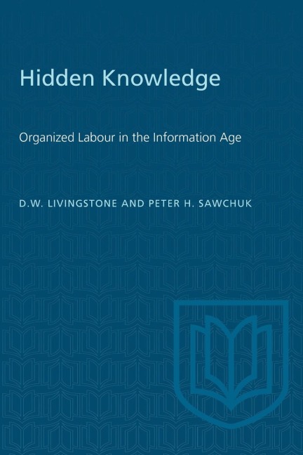 Hidden Knowledge: Organized Labour in the Information Age