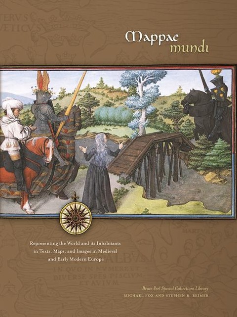 Mappae Mundi: Representing the World and Its Inhabitants in Texts, Maps, and Images in Medieval and Early Modern Europe