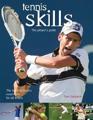 Tennis Skills: The Players Guide