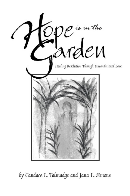 Hope is in the Garden: Healing Resolution Through Unconditional Love