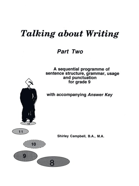 Talking about Writing, Part Two: A sequential programme of sentence structure, grammar, punctuation and usage for Grade 9 with accompanying Answer Key