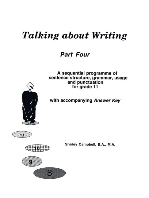 Talking about Writing, Part Four: A sequential programme of sentence structure, grammar,  punctuation and usage for Grade 11 with accompanying Answer Key