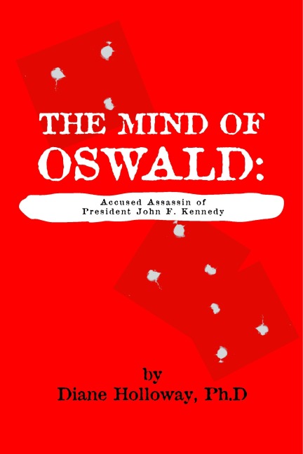 The Mind of Oswald: Accused Assassin of President John F. Kennedy