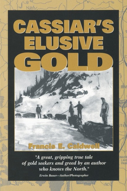 Cassiars Elusive Gold